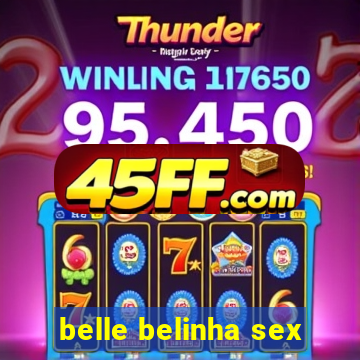 belle belinha sex